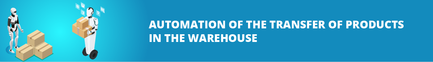 automation of the transfer of products in the warehouse
